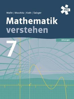 Malle Mathematik verstehen 7, Lösungen von Koth,  Maria, Malle,  Günther, Malle,  Sonja, Salzger,  Bernhard, Ulovec,  Andreas, Woschitz,  Helge