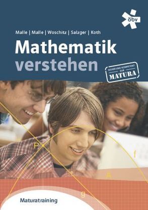 Malle Mathematik verstehen Maturatraining von Koth,  Maria, Malle,  Günther, Malle,  Sonja, Salzger,  Bernhard, Ulovec,  Andreas, Woschitz,  Helge