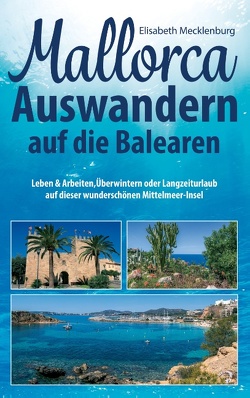 Mallorca – Auswandern auf die Balearen von Mecklenburg,  Elisabeth