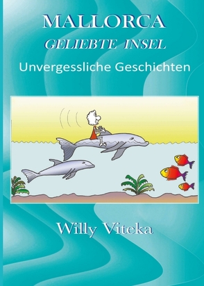 MALLORCA – GELIEBTE INSEL von Viteka,  Willy