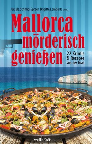 Mallorca mörderisch genießen von Boa,  Ina, Daelken,  Ella, Decrinis,  Paul, Giesen,  Sabine, Hahnenberg,  Ursula, Lamberts,  Brigitte, Lammers,  Jan, Lange,  Kerstin, Rauch,  Josef, Riedemann,  Kai, Schmid-Spreer,  Ursula, Schwohl,  Anette, Stickelbroeck,  Klaus, Stienen,  Rike, Werner,  Ingrid, Woda,  Bruno