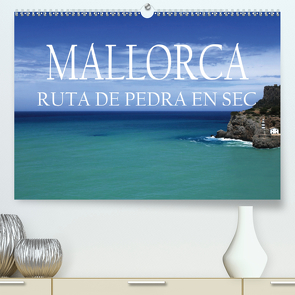 Mallorca- Ruta Pedra en Sec (Premium, hochwertiger DIN A2 Wandkalender 2021, Kunstdruck in Hochglanz) von Bundrück,  Peter