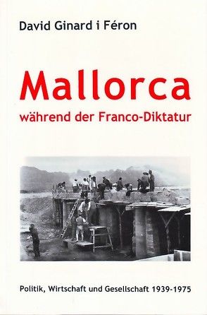 Mallorca während der Franco-Diktatur von Bernecker,  Walther L., Ginard i Féron,  David