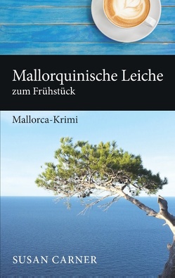 Mallorquinische Leiche zum Frühstück von Carner,  Susan