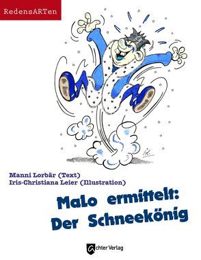 MaLo ermittelt: Der Schneekönig von Leier,  Iris, Lorbär,  Manni