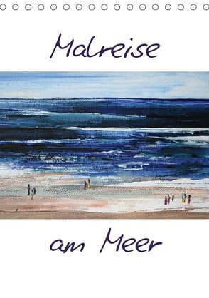 Malreise am Meer (Tischkalender 2018 DIN A5 hoch) von N.,  N.