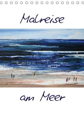 Malreise am Meer (Tischkalender 2019 DIN A5 hoch) von N.,  N.