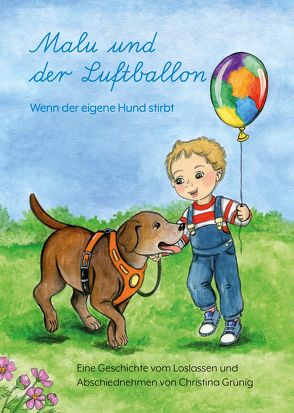 Malu und der Luftballon – Wenn der eigene Hund stirbt von Georgi,  Heike, Grünig,  Christina