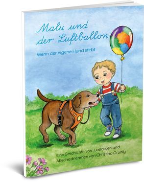 Malu und der Luftballon – Wenn der eigene Hund stirbt von Georgi,  Heike, Grünig,  Christina