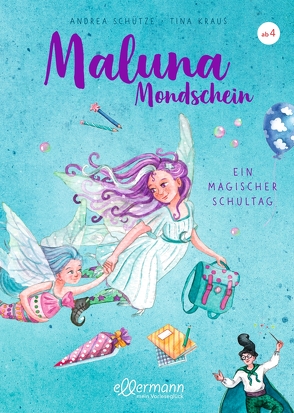 Maluna Mondschein. Ein magischer Schultag von Kraus,  Tina, Schütze,  Andrea