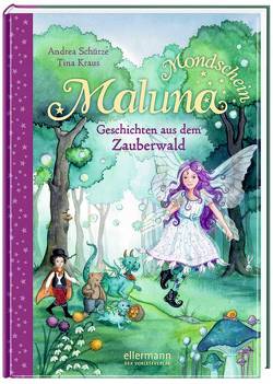 Maluna Mondschein. Geschichten aus dem Zauberwald von Kraus,  Tina, Schütze,  Andrea