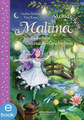 Maluna Mondschein. Zauberhafte Gutenacht-Geschichten von Kraus,  Tina, Schütze,  Andrea