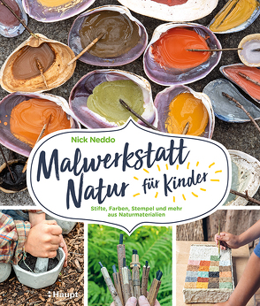 Malwerkstatt Natur für Kinder von Neddo,  Nick, Schölzke,  Melanie, Taubert,  Anne