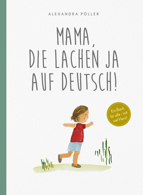 Mama, die lachen ja auf Deutsch! von Pöller,  Alexandra