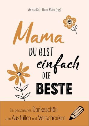 Mama, du bist einfach die Beste von Keil,  Verena, Plato,  Hanni