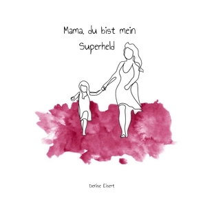 Mama, du bist mein Superheld von Eisert,  Denise