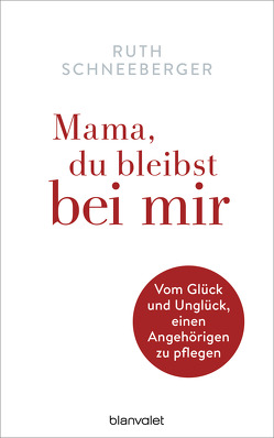 Mama, du bleibst bei mir von Schneeberger,  Ruth