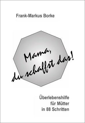 Mama, du schaffst das! von Borke,  Frank-Markus