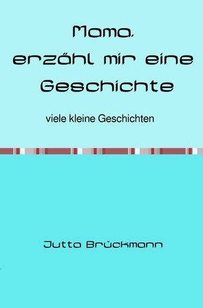 Mama, erzähl mir ein Geschichte von Brückmann,  Jutta