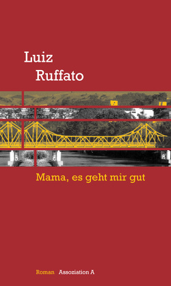 Mama, es geht mir gut von Kegler,  Michael, Ruffato,  Luiz