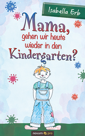 Mama, gehen wir heute wieder in den Kindergarten? von Erb,  Isabella