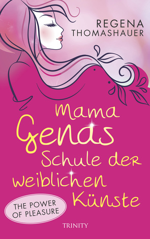 Mama Genas Schule der weiblichen Künste von Krohm-Linke,  Theda, Thomashauer,  Regena