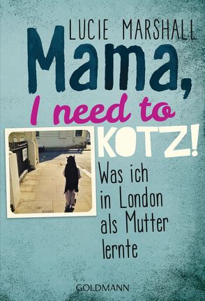 Mama, I need to kotz! von Marshall,  Lucie