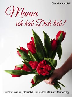 Mama, ich hab Dich lieb! von Nicolai,  Claudia