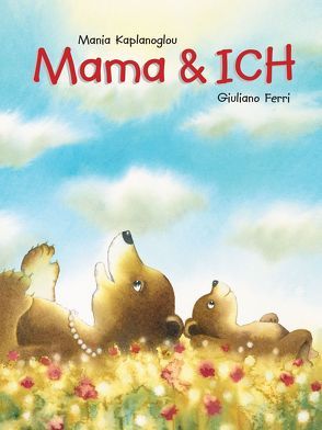 Mama & ICH von Ferri,  Giuliano, Kaplanoglou,  Mania