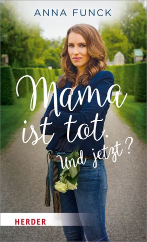 Mama ist tot. Und jetzt? von Funck,  Anna