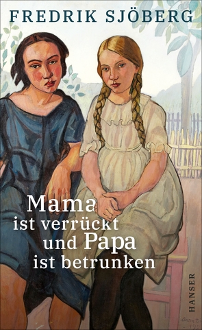 Mama ist verrückt und Papa ist betrunken von Berf,  Paul, Sjöberg,  Fredrik