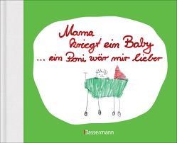 Mama kriegt ein Baby … ein Poni wär mir lieber von Brunner,  Ben