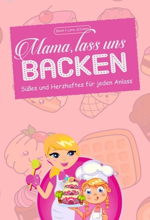 Mama, lass uns backen von Schoberl,  Beate & Lena