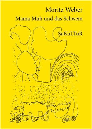 Mama Muh und das Schwein von Fiebig,  Gerald, Weber,  Moritz