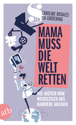 Mama muss die Welt retten von Grütering,  Isa, Rosales,  Caroline