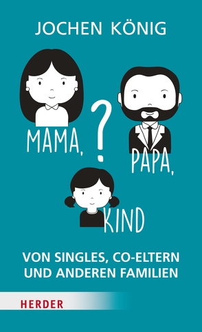 Mama, Papa, Kind? von König,  Jochen