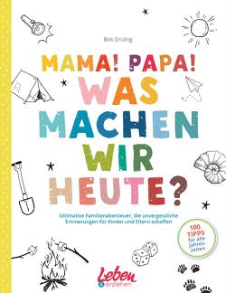 Mama, Papa, was machen wir heute? von Grüling,  Birk