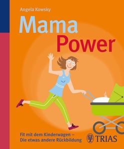 Mama-Power von Kowsky,  Angela