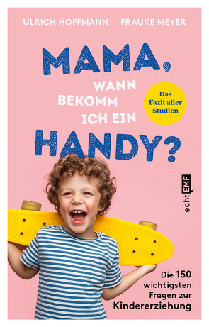 Mama, wann bekomm ich ein Handy? von Hoffmann,  Ulrich, Meyer,  Frauke