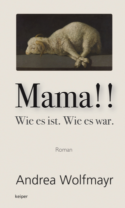 Mama!! Wie es ist. Wie es war. von Wolfmayr,  Andrea