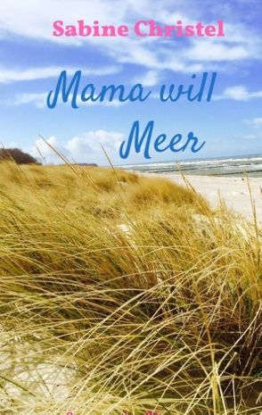 Mama will Meer von Christel,  Sabine