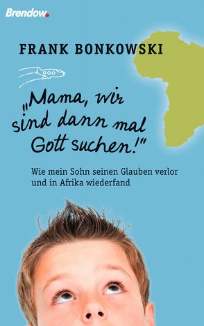 Mama, wir sind dann mal Gott suchen! von Bonkowski,  Frank