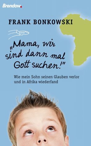 Mama, wir sind dann mal Gott suchen! von Bonkowski,  Frank