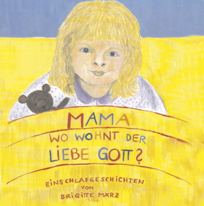 MAMA, wo wohnt der liebe Gott von März - Mittler,  Brigitte