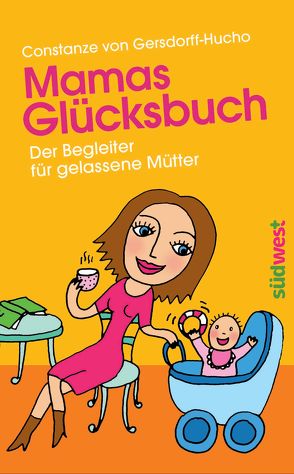 Mamas Glücksbuch von von Gersdorff-Hucho,  Constanze