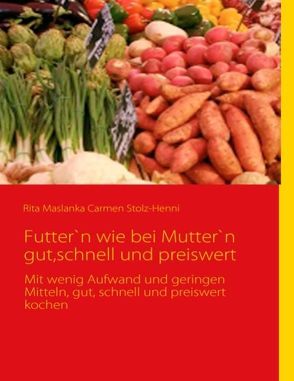 Mama’s Küche, gut, schnell und preiswert von Maslanka,  Rita, Stolz-Henni,  Carmen