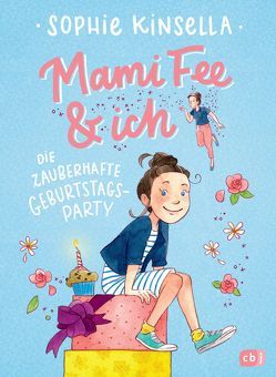 Mami Fee & ich – Die zauberhafte Geburtstagsparty von Frau Annika, Galić,  Anja, Kinsella,  Sophie