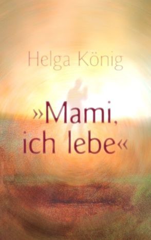 Mami, ich lebe von König,  Helga