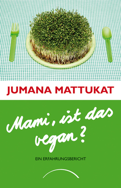 Mami, ist das vegan? von Mattukat,  Jumana