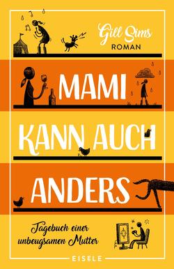 Mami kann auch anders (Die Mami-Reihe 3) von Sims,  Gill, Sturm,  Ursula C.